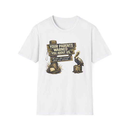Your Parents Warned You About Us. Pelican Tee.